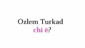 Ozlem Turkad chi è?
