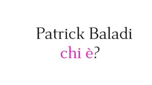 Patrick Baladi chi è Patrick Baladi chi è