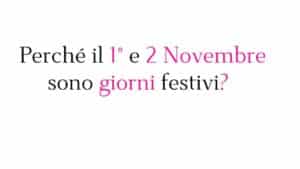 Perché il 1° e 2 Novembre sono giorni festivi? Storia, origine e significato