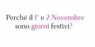 Perché il 1° e 2 Novembre sono giorni festivi? Storia, origine e significato