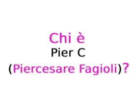 Pier C (Piercesare Fagioli) chi è? Biografia, età, carriera, curiosità, fidanzata, Instagram e vita privata