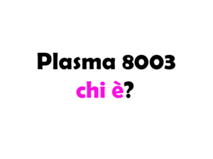 Plasma 8003 chi è? Biografia, età, vero nome, origini, carriera, fidanzata, Instagram e vita privata