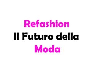 Refashion – Il Futuro della Moda