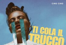 "Ti cola il trucco" è il nuovo singolo di Cino Cino: significato del brano e dove ascoltare