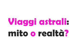 Viaggi astrali: mito o realtà?