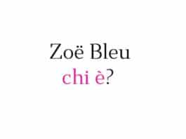Zoë Bleu chi è? Biografia, età, altezza e peso, carriera, film, fidanzato, Instagram e vita privata