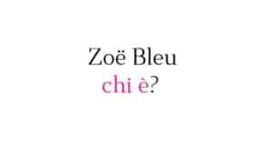Zoë Bleu chi è? Biografia, età, altezza e peso, carriera, film, fidanzato, Instagram e vita privata Zoë Bleu chi è? Biografia, età, altezza e peso, carriera, film, fidanzato, Instagram e vita privata