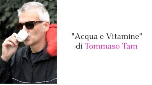 Acqua e Vitamine di Tommaso Tam il nuovo singolo che sfida la Musica Italiana