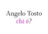 Angelo Tosto chi è