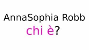 AnnaSophia Robb chi è AnnaSophia Robb chi è