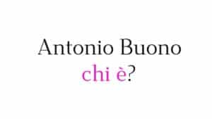 Antonio Buono chi è Antonio Buono chi è