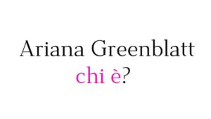 Ariana Greenblatt chi è