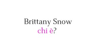 Brittany Snow chi è?