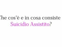 Che cos'è e in cosa consiste il Suicidio Assistito?