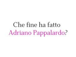 Che fine ha fatto Adriano Pappalardo?