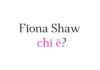 Fiona Shaw chi è