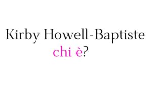 Kirby Howell-Baptiste chi è Kirby Howell-Baptiste chi è