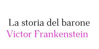 La storia del barone Victor Frankenstein