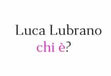 Luca Lubrano chi è? Biografia, età, altezza e peso, carriera, fidanzata, Instagram e vita privata Luca Lubrano chi è