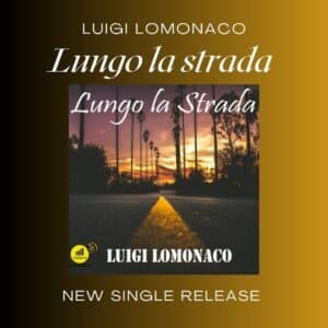 Luigi Lomonaco torna con il nuovo singolo Lungo la strada Luigi Lomonaco torna con il nuovo singolo