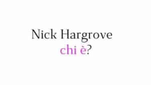 Nick Hargrove chi è Nick Hargrove chi è