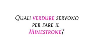 Quali verdure servono per fare il minestrone?