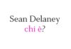 Sean Delaney chi è? Biografia, età, altezza e peso, carriera, fidanzata, Instagram e vita privata Sean Delaney chi è