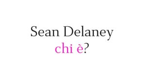 Sean Delaney chi è Sean Delaney chi è
