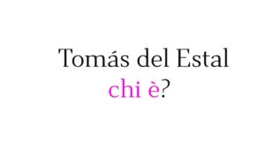 Tomás del Estal chi è