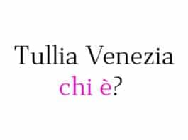 Tullia Venezia chi è
