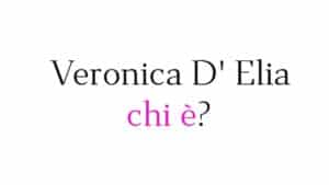 Veronica D' Elia chi è