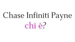 Chase Infiniti Payne chi è Chase Infiniti Payne chi è