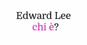 Edward Lee chi è