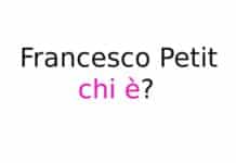 Francesco Petit chi è