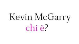 Kevin McGarry chi è Kevin McGarry chi è
