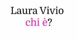 Laura Vivio chi è?