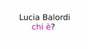 Lucia Balordi chi è