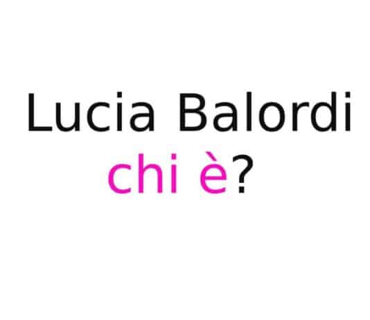 Lucia Balordi chi è