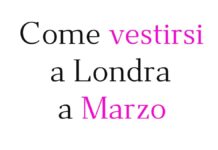 Come vestirsi a Londra a marzo: consigli pratici per il clima primaverile inglese Come vestirsi a Londra a marzo