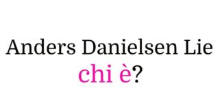 Anders Danielsen Lie chi è