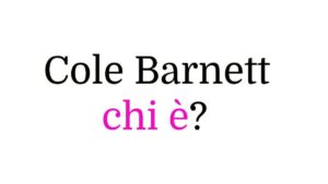 Cole Barnett chi è