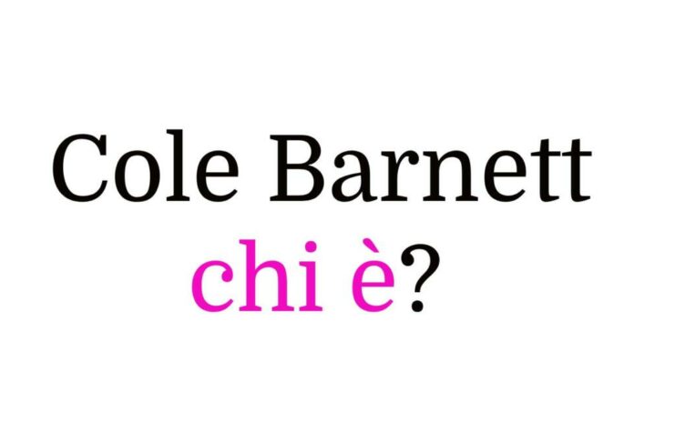 Cole Barnett chi è