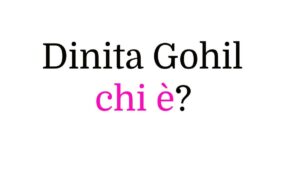 Dinita Gohil chi è