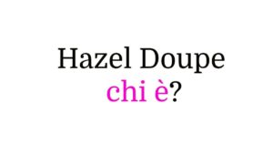 Hazel Doupe chi è Hazel Doupe chi è