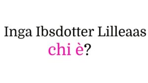 Inga Ibsdotter Lilleaas Inga Ibsdotter Lilleaas chi è