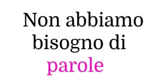 Non abbiamo bisogno di parole