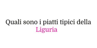 Quali sono i piatti tipici della Liguria