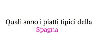 Quali sono i piatti tipici della Spagna