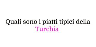 Quali sono i piatti tipici della Turchia