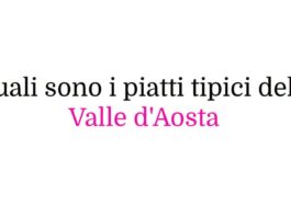 Quali sono i piatti tipici della Valle d’Aosta
